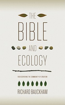 Bauckham, R: Bible and Ecology