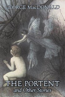 The Portent and Other Stories by George Macdonald, Fiction, Classics, Action & Adventure