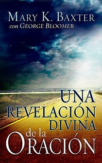 Revelacion Divina de la Oracion = Divine Revelation of Prayer (Spanish Language Edition, a Divine Revelation of Prayer (Spanish))