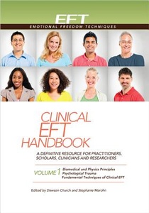 Clinical Eft Handbook Volume 1: A Definitive Resource for Practitioners, Scholars, Clinicians, and Researchers. Volume 1: Biomedical and Physics Princ