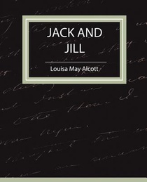 Jack and Jill - Louisa May Alcott