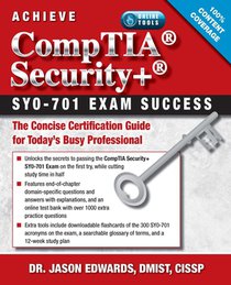 Achieve Comptia Security+ Sy0-701 Exam Success: The Concise Certification Guide for Today's Busy Professional