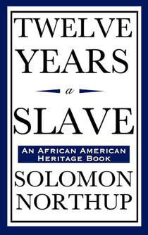 Twelve Years a Slave (An African American Heritage Book)