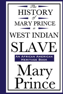 The History of Mary Prince, a West Indian Slave (an African American Heritage Book)