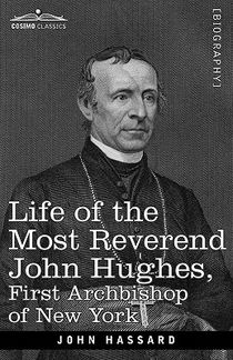 Life of the Most Reverend John Hughes, First Archbishop of New York