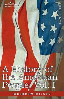 A History of the American People - In Five Volumes, Vol. I
