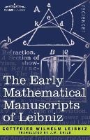 The Early Mathematical Manuscripts of Leibniz