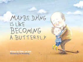 Maybe Dying Is Like Becoming a Butterfly voorzijde
