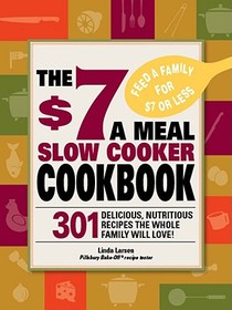 The $7 a Meal Slow Cooker Cookbook