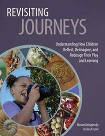 Revisiting Journeys: Understanding How Children Reflect, Reimagine, and Redesign Their Play and Learning