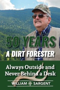 50 Years A Dirt Forester: Always Outside and Never Behind a Desk