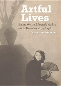 Artful Lives - Edward Weston, Margrethe Mather, and the Bohemians of Los Angeles voorzijde