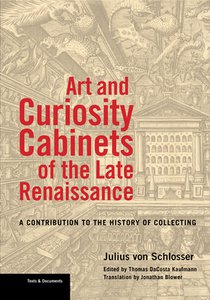 Art and Curiosity Cabinets of the Late Renaissance - A Contribution to the History of Collecting voorzijde