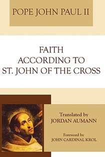 John Paul Ii: Faith According to Saint John of the Cross