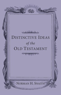Snaith, N: Distinctive Ideas of the Old Testament