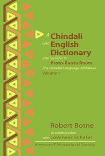 Chindali and English Dictionary with an Index to Proto-Bantu Roots: The Chindali Language of Malawi, Volume 1