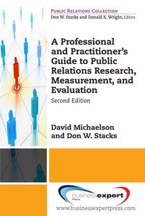 A Professional and Practitioner's Guide to Public Relations Research, Measurement, and Evaluation