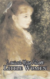 Little Women by Louisa May Alcott, Fiction, Family, Classics