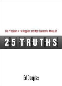 25 Truths: Life Principles of the Happiest and Most Successful Among Us