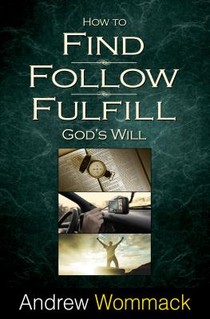 How to Find, Follow, Fulfill God's Will voorzijde