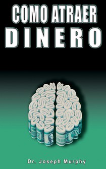 Como Atraer Dinero Por Dr.Joseph Murphy Autor de El Poder de La Mente Subconsciente voorzijde