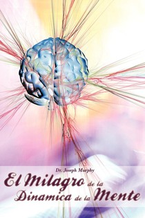 El Milagro de La Dinamica de La Mente Por Dr. Joseph Murphy (Autor de El Poder de La Mente Subconsciente) voorzijde