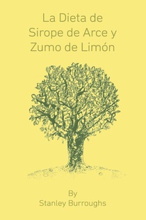 La Dieta de Sirope de Arce y Zumo de Limon (The Master Cleanser, Spanish Edition)
