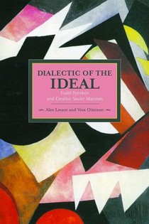 Dialectic Of The Ideal: Evald Ilyenkov And Creative Soviet Marxism
