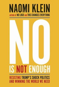 No Is Not Enough: Resisting Trump's Shock Politics and Winning the World We Need