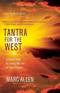 Tantra for the West: A Direct Path to Living the Life of Your Dreams