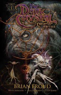 Jim Henson's the Dark Crystal: Creation Myths, Volume 1