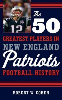 The 50 Greatest Players in New England Patriots History voorzijde