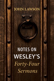 Lawson, J: Notes on Wesley's Forty-Four Sermons