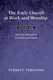 The Early Church at Work and Worship - Volume 1