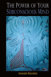 The Power of Your Subconscious Mind