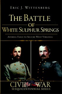 The Battle of White Sulphur Springs: Averell Fails to Secure West Virginia