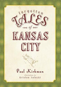 Forgotten Tales of Kansas City