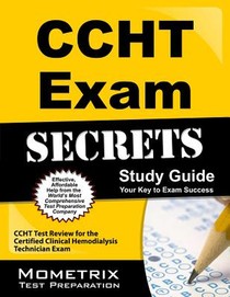 Ccht Exam Secrets Study Guide: Ccht Test Review for the Certified Clinical Hemodialysis Technician Exam