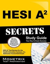 Hesi A2 Secrets Study Guide: Hesi A2 Test Review for the Health Education Systems, Inc. Admission Assessment Exam