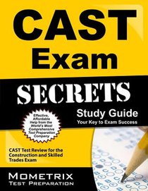 Cast Exam Secrets Study Guide: Cast Test Review for the Construction and Skilled Trades Exam