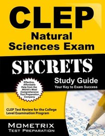 CLEP Natural Sciences Exam Secrets Study Guide: CLEP Test Review for the College Level Examination Program