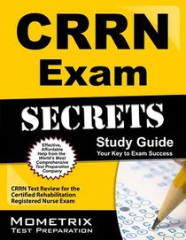 Crrn Exam Secrets Study Guide: Crrn Test Review for the Certified Rehabilitation Registered Nurse Exam