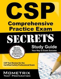 CSP Comprehensive Practice Exam Secrets Study Guide: CSP Test Review for the Certified Safety Professional Exam