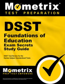 DSST Foundations of Education Exam Secrets Study Guide: DSST Test Review for the Dantes Subject Standardized Tests