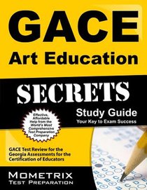 GACE Art Education Secrets Study Guide: GACE Test Review for the Georgia Assessments for the Certification of Educators