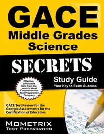 GACE Middle Grades Science Secrets Study Guide: GACE Test Review for the Georgia Assessments for the Certification of Educators