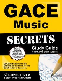 GACE Music Secrets Study Guide: GACE Test Review for the Georgia Assessments for the Certification of Educators