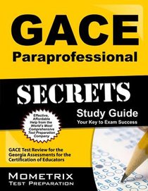 GACE Paraprofessional Secrets Study Guide: GACE Test Review for the Georgia Assessments for the Certification of Educators