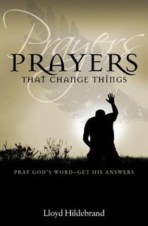 Prayers That Change Things: Pray God's Word-Get His Answers voorzijde