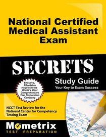 National Certified Medical Assistant Exam Secrets Study Guide: Ncct Test Review for the National Center for Competency Testing Exam